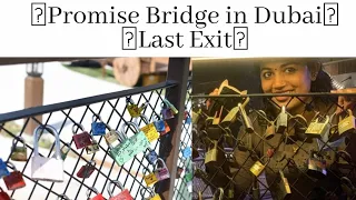 Love Lock Bridge|| Promise Bridge  Dubai|| Last Exit In Dubai