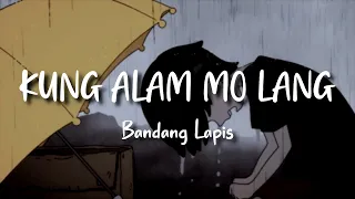 Bandang Lapis - Kung Alam Mo Lang (Lyrics)