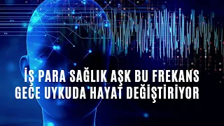 İŞ PARA SAĞLIK AŞK BU FREKANS GECE UYKUDA HAYAT DEĞİŞTİRİYOR (741HZ FREKANS OLUMLAMA SAYI SEKANSI)