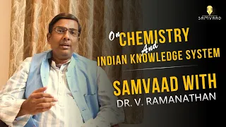 Chemistry and IKS | Samvaad with Dr. V. Ramanathan [IIT(BHU) Varanasi] | #samvaad #SamvaadIITKgp