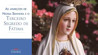 As aparições de Nossa Senhora e o Terceiro Segredo de Fátima