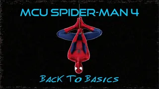 MCU Spider-Man 4: Back to Basics (Fan made story)