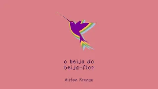 O BEIJO DO BEIJA-FLOR - Ailton Krenak