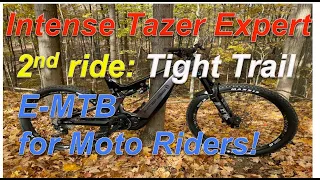 2021 Intense Tazer Expert 2nd Ride: Tight Trail....E-MTB for Moto Riders!