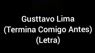 Gusttavo Lima - Termina comigo antes (letra/lyrics)