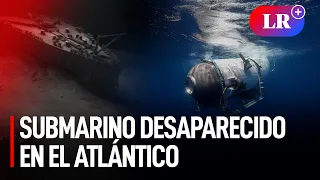 DESAPARECE SUBMARINO TITÁN: sumergible llevaba turistas a ver los RESTOS DEL TITANIC