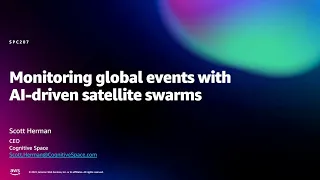 Amazon re:MARS 2022 - Monitoring global events with AI-driven satellite swarms (SPC207)