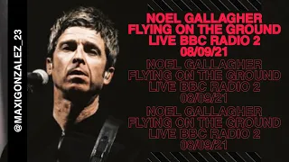 NOEL GALLAGHER - FLYING ON THE GROUND (LIVE BBC RADIO 2) 08/09/21