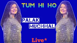 Tum Hi Ho Live - Palak Muchhal | Arijit Singh | Mithoon | Aashiqui2 | Palak Muchhal Live Performance