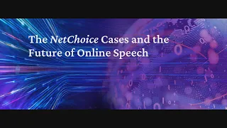 The NetChoice Cases and the Future of Online Speech