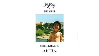 Cheb Khaled - Aicha (Flyboy x Kharfi Remix)