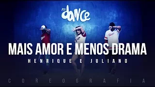 Mais Amor e Menos Drama - Henrique e Juliano (Coreografia) FitDance TV