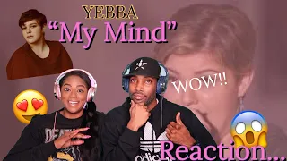 VOCAL SINGER REACTS TO YEBBA "MY MIND" FIRST TIME REACTION| HEAVEN SENT WITH THIS VOICE! ❤️❤️❤️