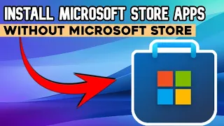 Install Microsoft Store APPS without Microsoft Store (Easy Method) 2024