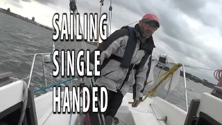 SAILING SINGLE HANDED. A tutorial with hints tips and techniques to make it nice and easy