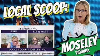 Moving to Moseley Virginia | Local Scoop with Liz & Matt