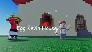 I Egg Kevin House and something bad happened