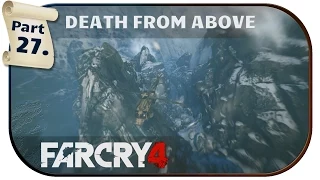 DEATH FROM ABOVE - Far Cry 4 - Gameplay Walkthrough #27 /w Commentary [PC/1080p/60FPS]