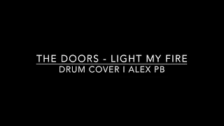 The Doors - Light My Fire - Drum Cover l Alex PB