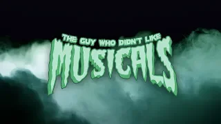 The Guy Who Didn't Like Musicals-THE MOVIE!