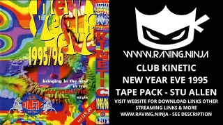 Dj Stu Allen Club Kinetic 31/12/1995 NYE Tape Pak WWW.RAVING.NINJA HAPPY HARDCORE RAVE BOUNCY TECHNO