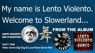 LENTO VIOLENTO - GIGI'S TIME - (VIDEO GAME GIGI DAG & LUCA NOISE DANCE MIX)