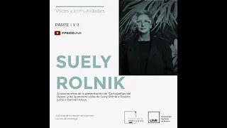 En el marco del programa "Voces y Comunidades"  dialogamos con Suely Rolnik y Damián Kraus. PARTE I