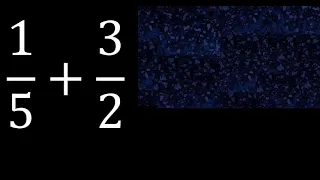 1/5 mas 3/2 . Suma de fracciones heterogeneas , diferente denominador 1/5+3/2 plus