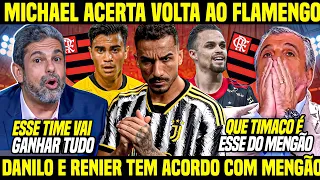 SAIU AGORA! DANILO ACERTA SALÁRIOS COM o FLAMENGO / MICHAEL ACERTANDO VOLTA / RENIER MEIO do ANO