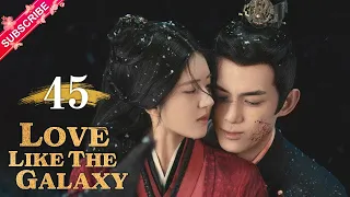 【Multi-sub】Love Like The Galaxy EP45 | Leo Wu, Zhao Lusi | 星汉灿烂 | Fresh Drama