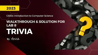 [2023] CS50 - (Week 8) Trivia Solution | Walkthrough & Guide for Beginners | By Anvea