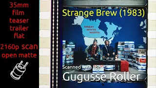 Strange Brew (1983) 35mm film teaser trailer, flat open matte, 2160p