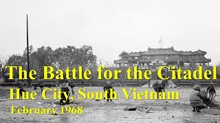 The Battle for the Citadel: Hue City, South Vietnam, February 1968