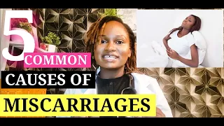 5 Common Causes of Miscarriage // Signs & Symptoms of Pregnancy Loss