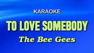TO LOVE SOMEBODY - The Bee Gees | KARAOKE