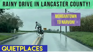 Rainy Lancaster County Drive! Morgantown to Narvon Pennsylvania!