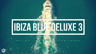 Ibiza Blue Deluxe Vol.3 (Soulful & Deep House Mood) [promo video]