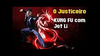 KUNG FU JET LI O JUSTICEIRO Filme de Artes Marciais Completo e Dublado HD Ação @O MESTRE ENSINA