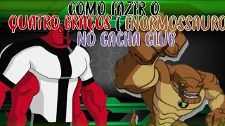 como fazer o quatro braços e o enormossauro//Gacha club//