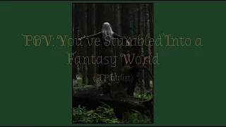 Pov: You’ve Stumbled Into A Fantasy World (Fantasy Core Playlist)