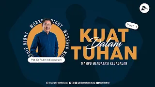 KUAT DALAM TUHAN #1 | Pdt. Rubin Adi Abraham (Worship Night)