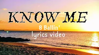 Know Me by 8 Ballin'8 lyrics video