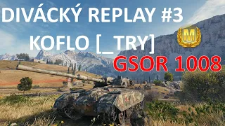 World of Tanks | GSOR 1008 - Divácký Replay #3 | koflo [_TRY]