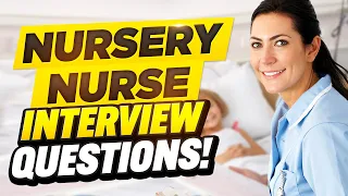 NURSERY NURSE INTERVIEW QUESTIONS AND ANSWERS (How to Pass a Nursery Nurse Interview)