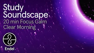 Study: 20 min Focus Calm Clear Morning | @EndelSound