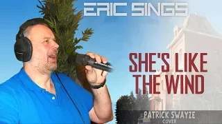 Eric Sings: SHE'S LIKE THE WIND (by Patrick Swayze)