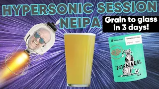 Hypersonic Session NEIPA | Grain to Glass in 3 Days!