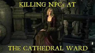 BLOODBORNE KILLING NPCs of CATHEDRAL WARD