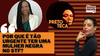 Uma Mulher Negra no STF: Por que tão urgente e necessário? | Pretoteca #110