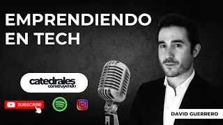 David Guerrero Emprendiendo en Tech | Construyendo Catedrales